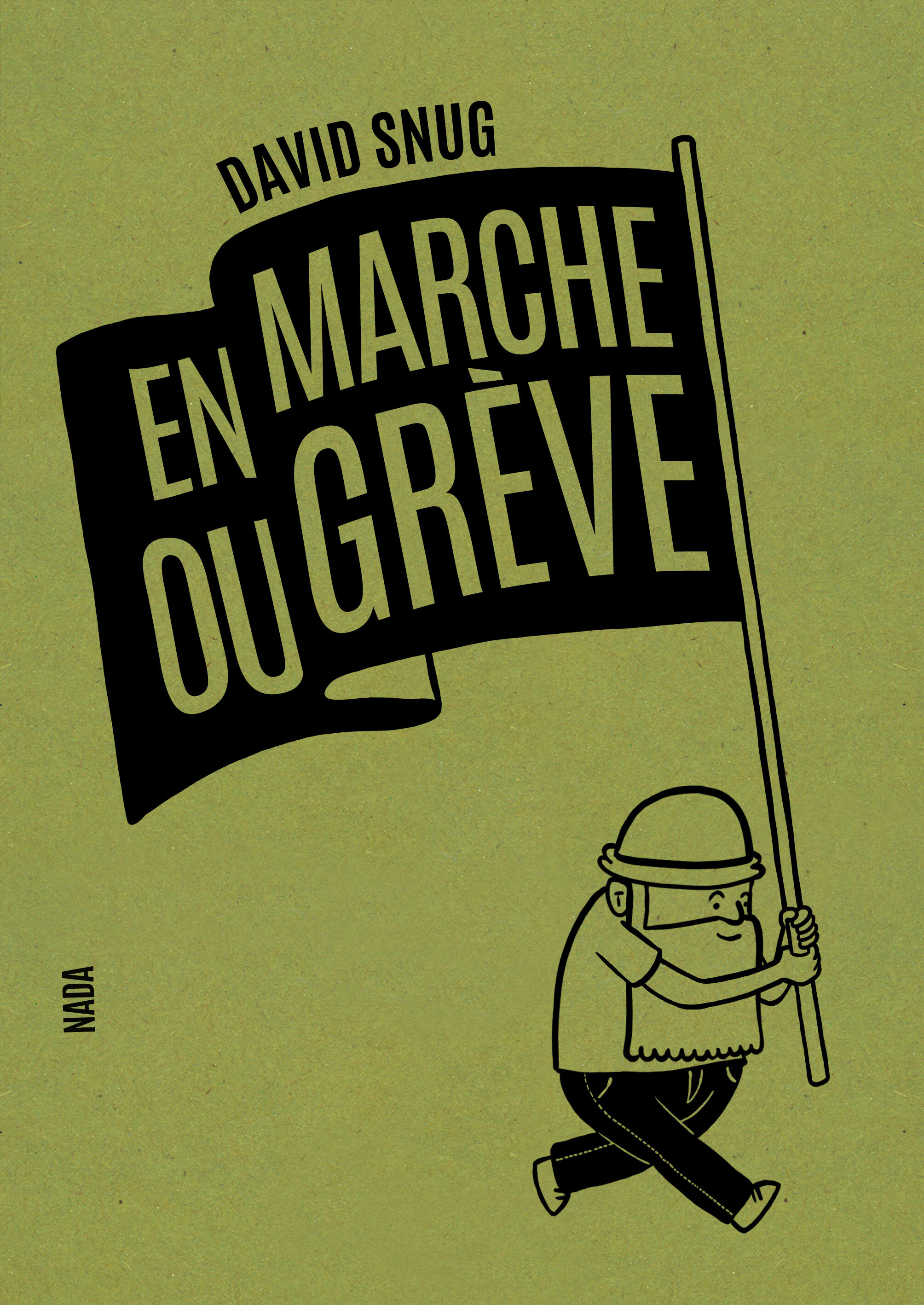 En marche ou grève - David SNUG, François Bégaudeau - NADA