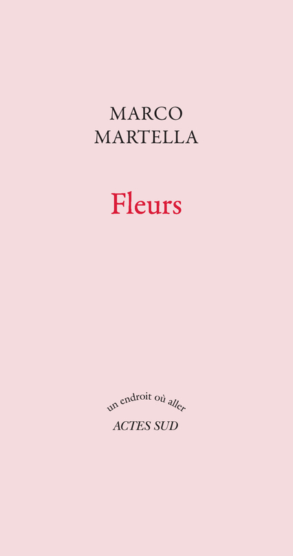 Fleurs - Marco Martella - ACTES SUD