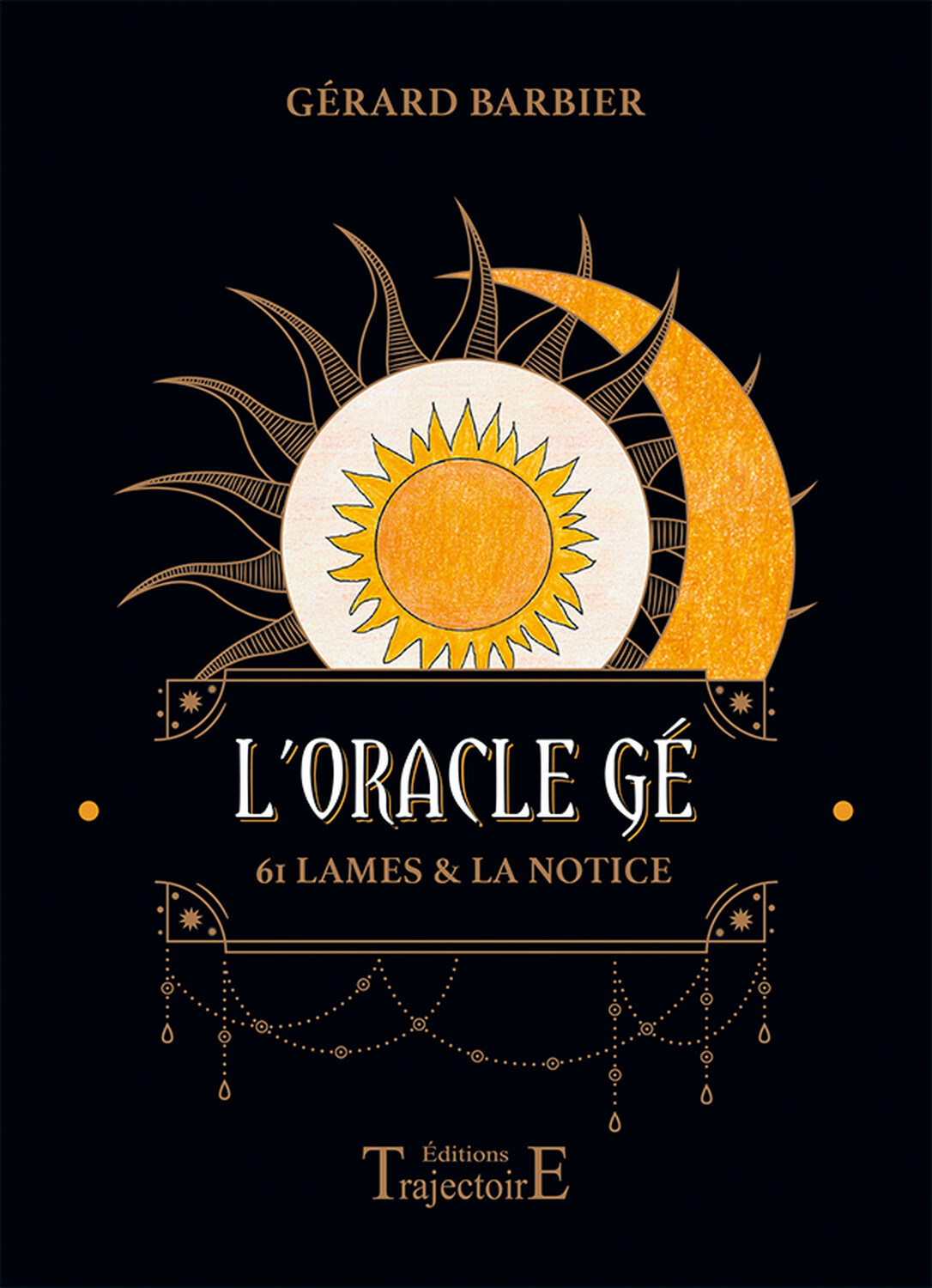 L'ORACLE GE - 61 LAMES & LA NOTICE - COFFRET - Gérard Barbier,  BARBIER GERARD - TRAJECTOIRE