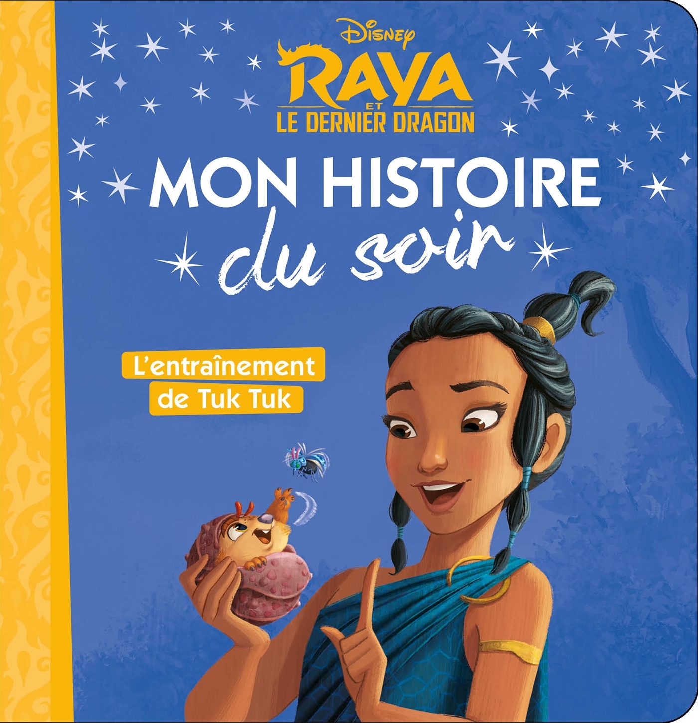 RAYA ET LE DERNIER DRAGON - Mon histoire du soir - L'entraînement de Tuk Tuk - Disney -  Collectif - DISNEY HACHETTE