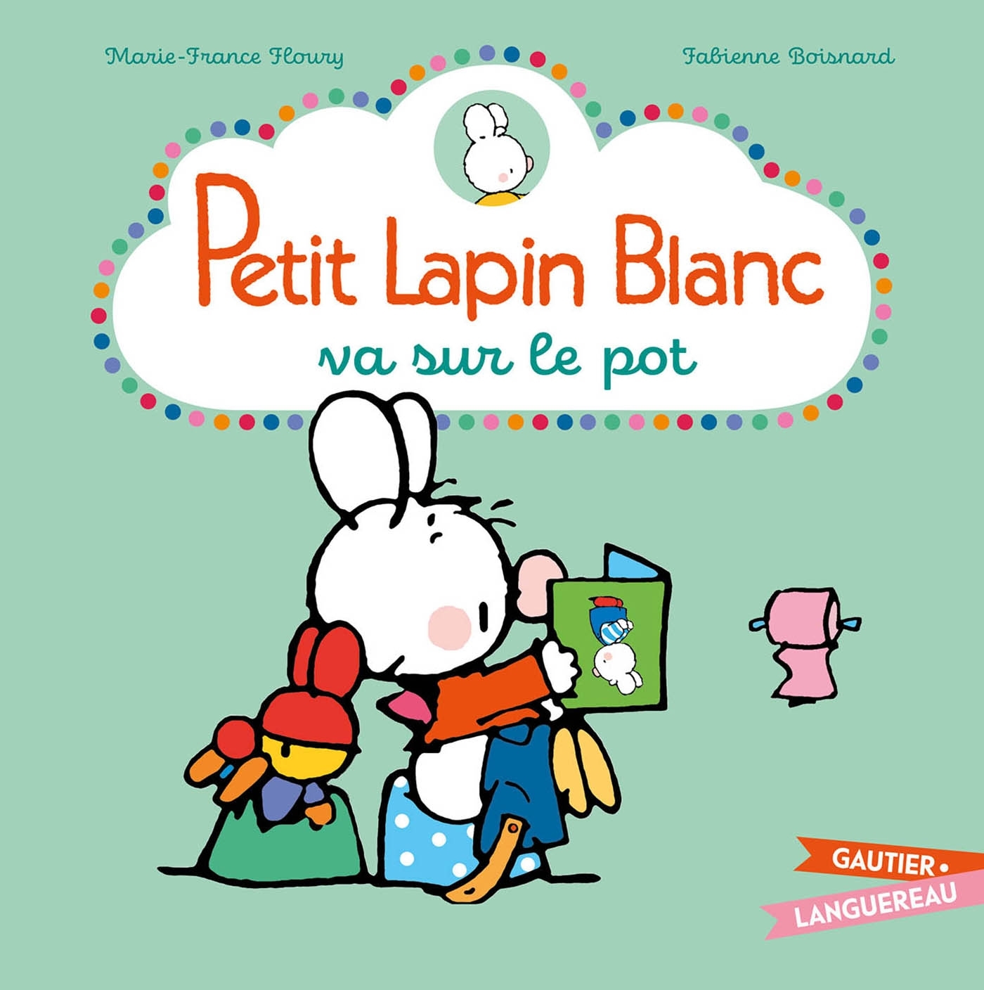 Petit Lapin Blanc va sur le pot - Marie-France Floury, Fabienne Boisnard - GAUTIER LANGU.