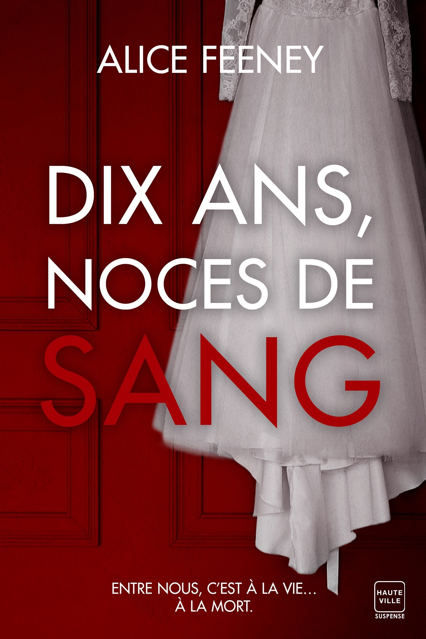 Dix ans, noces de sang - Alice Feeney, Adèle Rolland-Le Dem - HAUTEVILLE