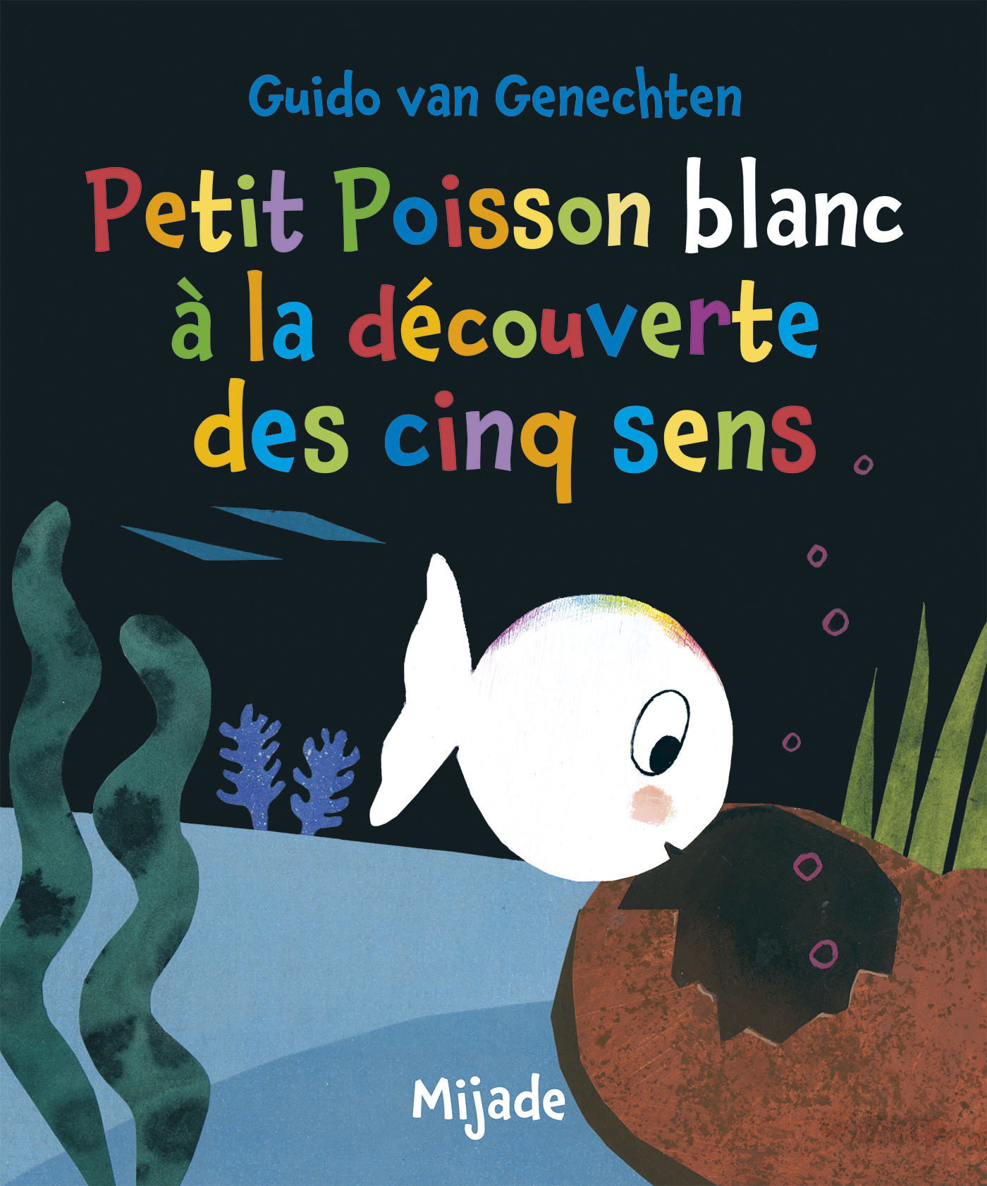 Petit Poisson blanc à la découverte des cinq sens -  Van genechten gui., Guido Van Genechten - MIJADE