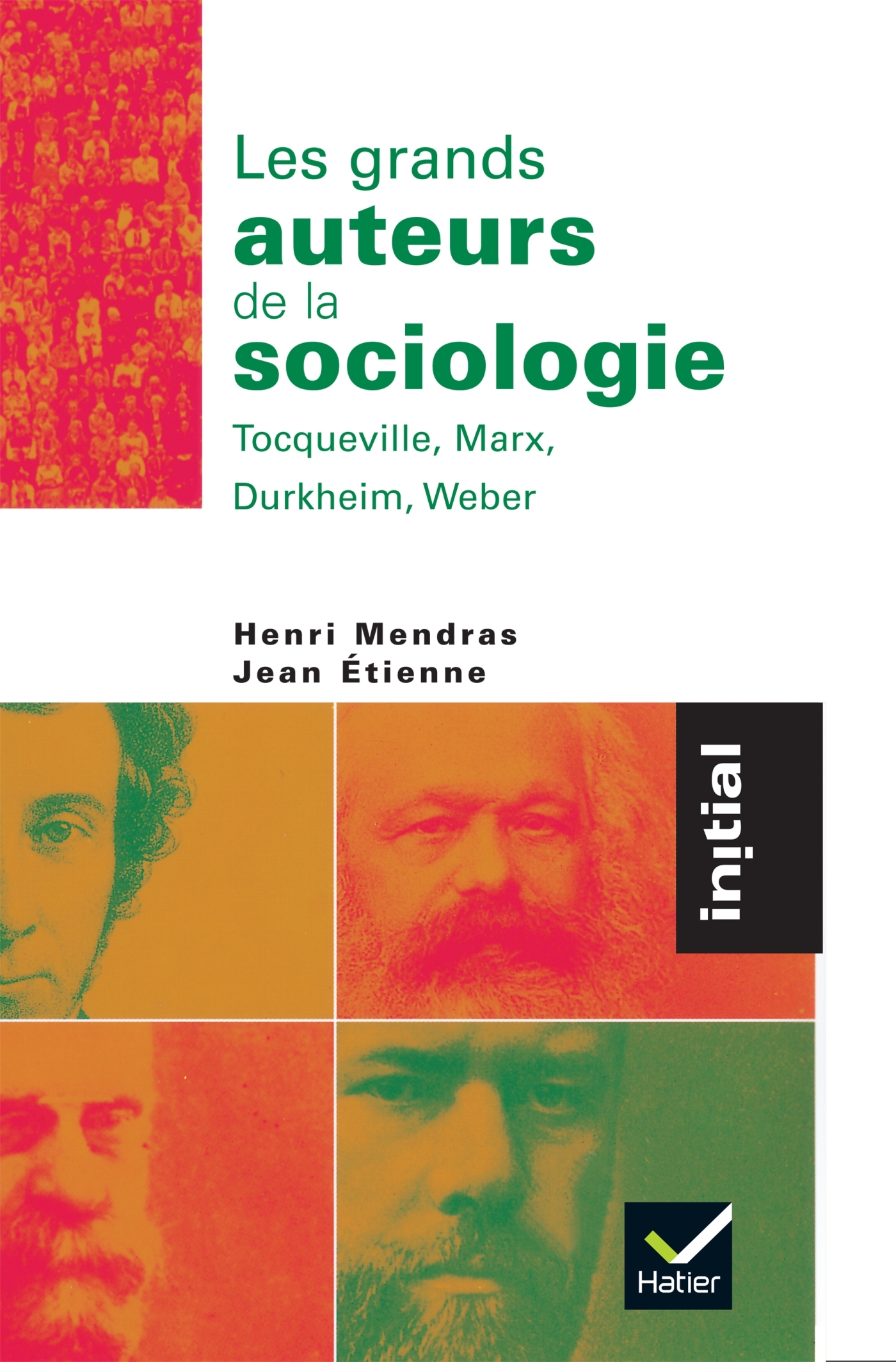 Initial - Les grands auteurs de la sociologie : Tocqueville, Marx, Durkheim, Weber - Jean Etienne, Henri Mendras - HATIER