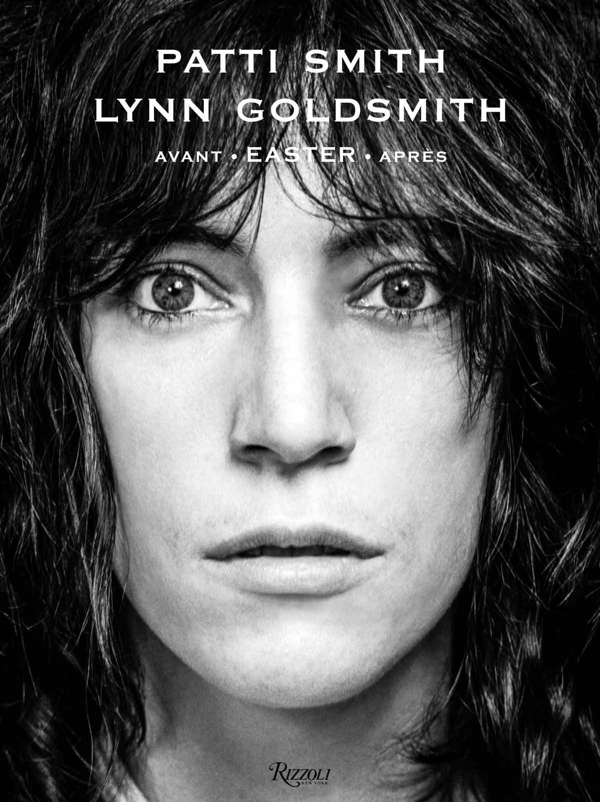 Avant Easter Après - Patti Smith, Lynn Goldsmith - RIZZOLI FR