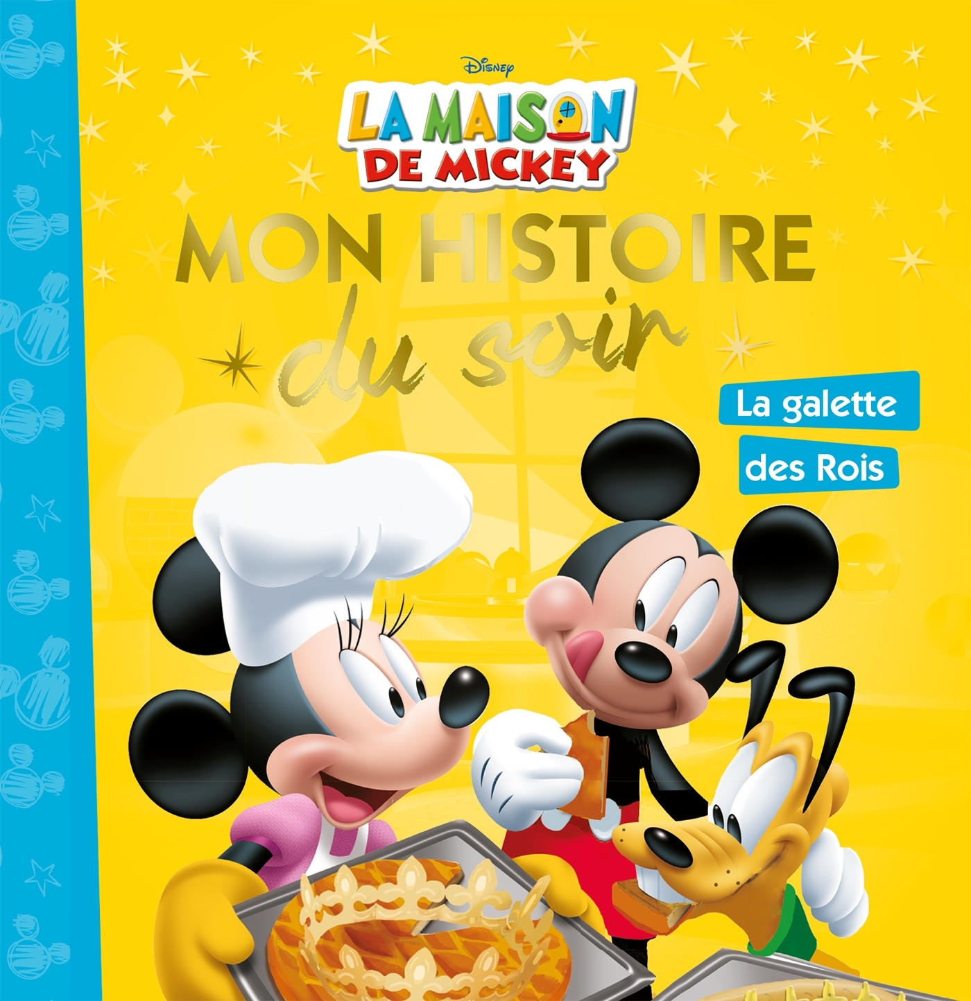 LA MAISON DE MICKEY - Mon Histoire du Soir - Mickey et la galette des rois - Disney -  Collectif - DISNEY HACHETTE