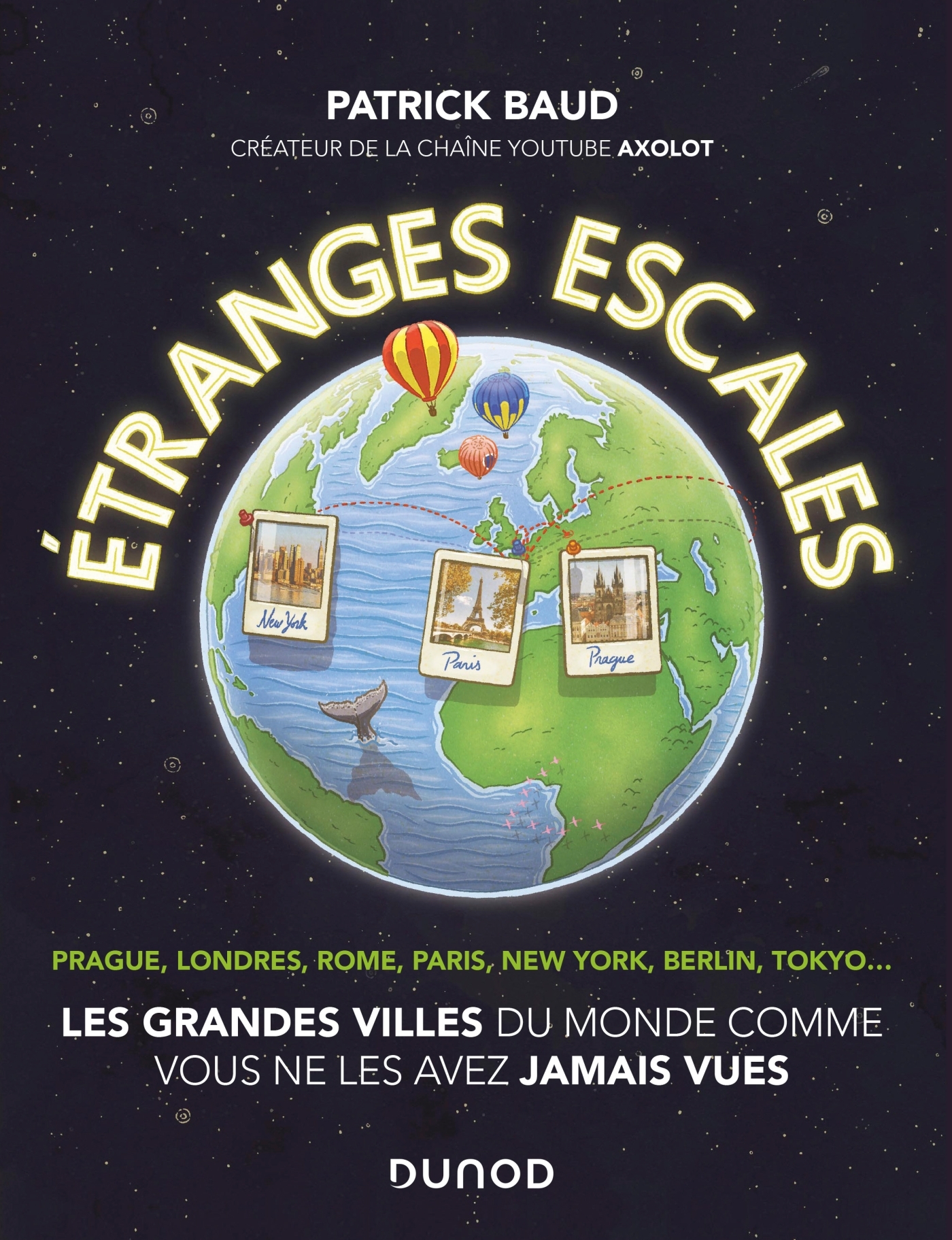 Etranges escales: Les grandes villes du monde comme vous ne les avez jamais vues - Patrick Baud - DUNOD