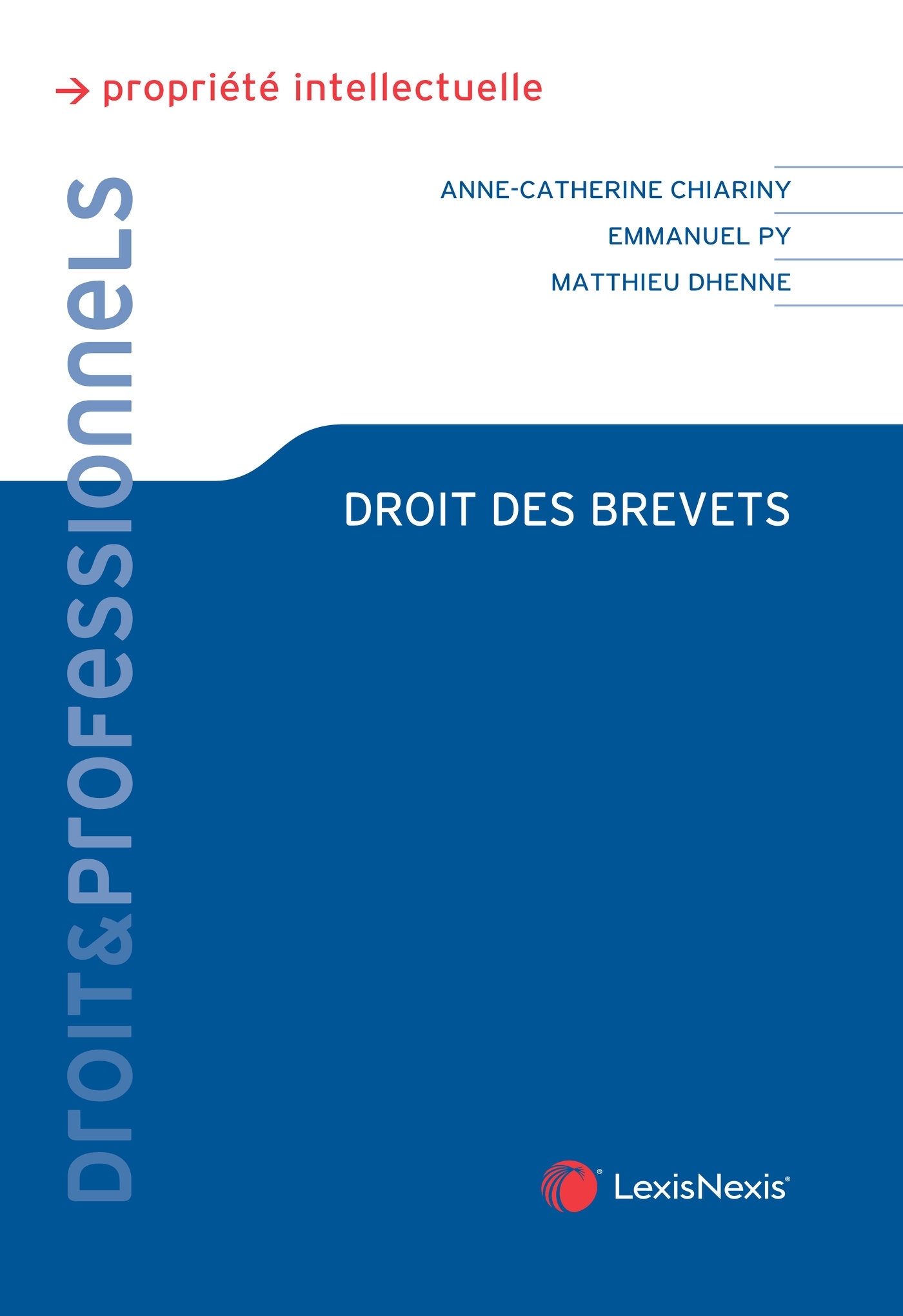 Droit des brevets - Matthieu Dhenne, Emmanuel Py, Anne-Catherine Chiariny - LEXISNEXIS