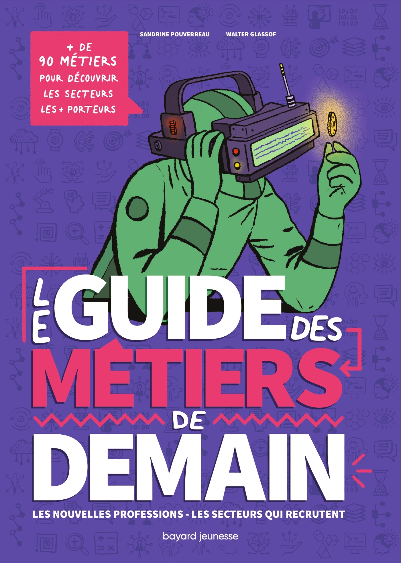 Le guide des métiers de demain - SANDRINE POUVERREAU, Walter Glassof Walter Glassof - BAYARD JEUNESSE