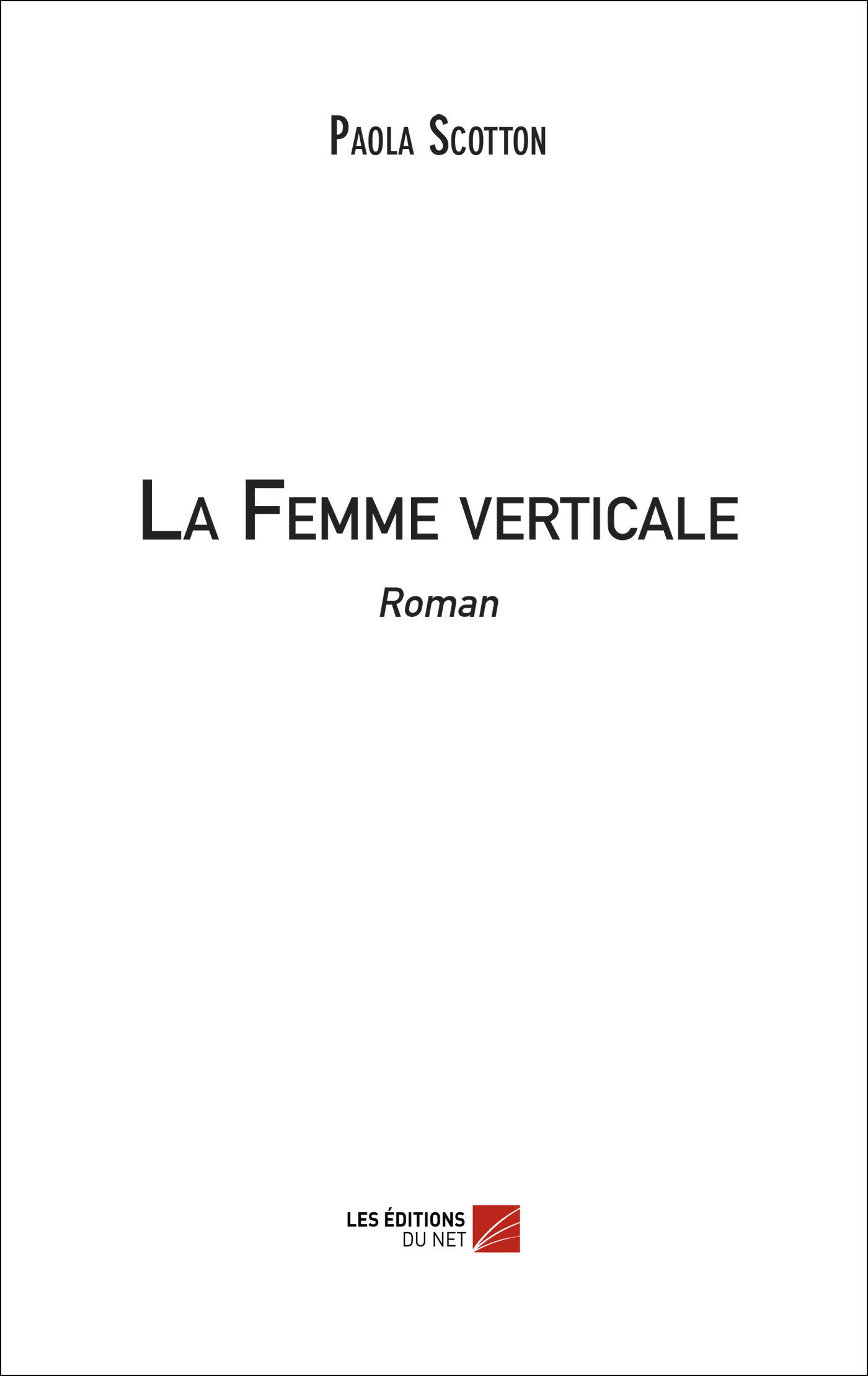 La Femme verticale - Paola Scotton - DU NET