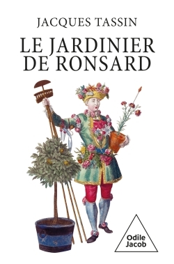 Le jardinier de Ronsard -  Jacques Tassin, Jacques Tassin - JACOB