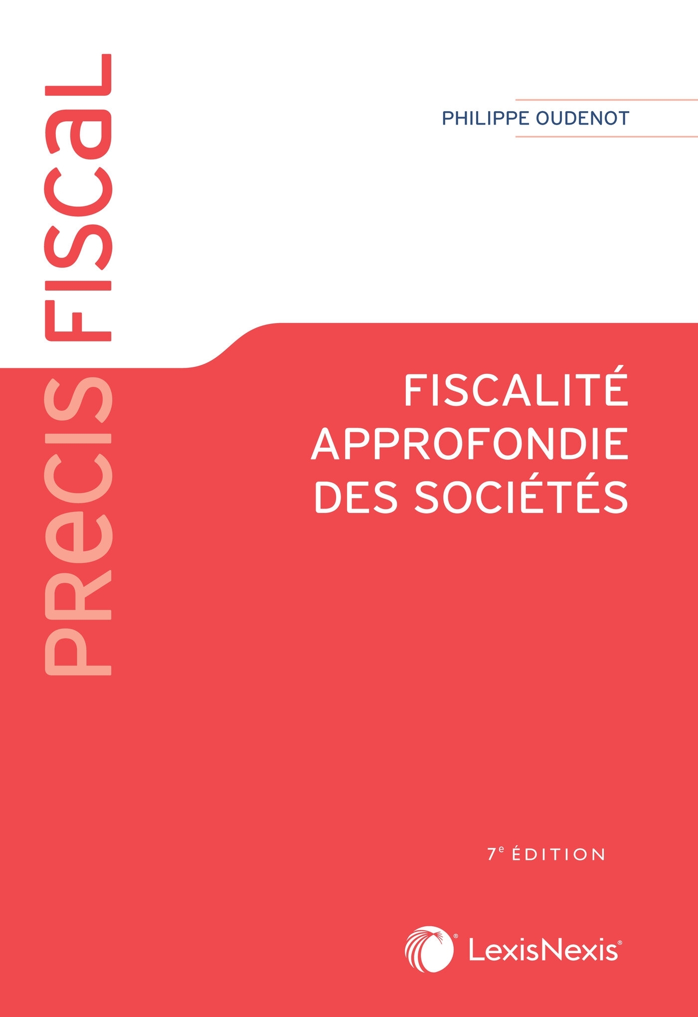 Fiscalité approfondie des sociétés - Philippe Oudenot - LEXISNEXIS