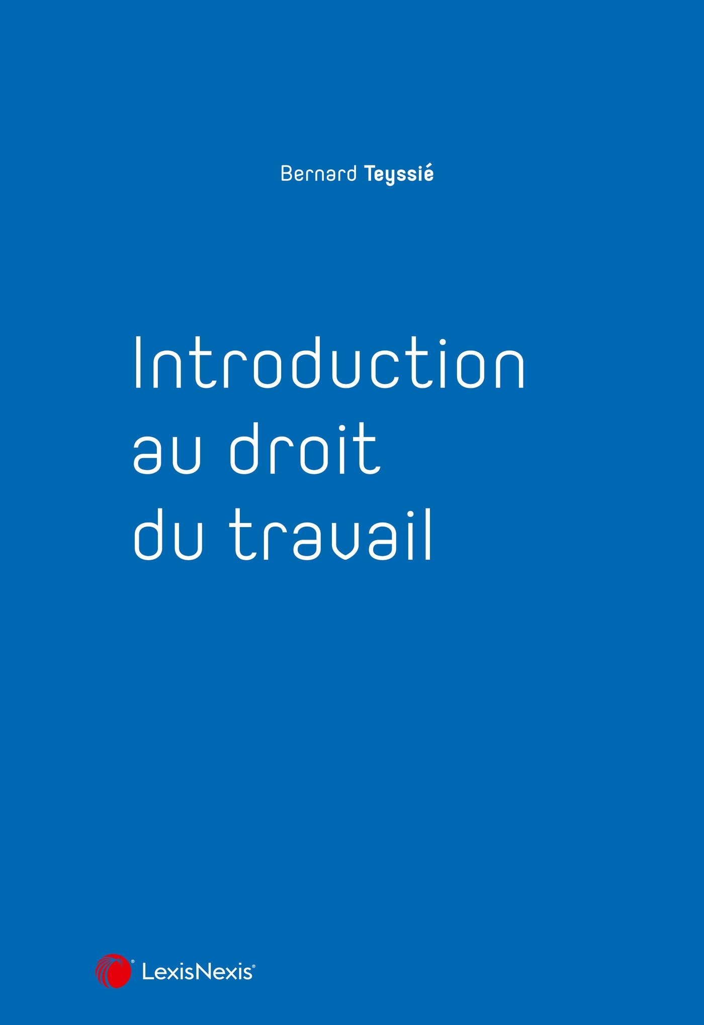 Introduction au droit du travail - Bernard Teyssié - LEXISNEXIS