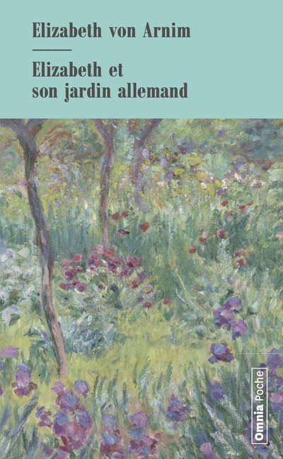 Elizabeth et son jardin allemand - Elizabeth Von Arnim, François Dupuigrenet Desroussilles - OMNIA