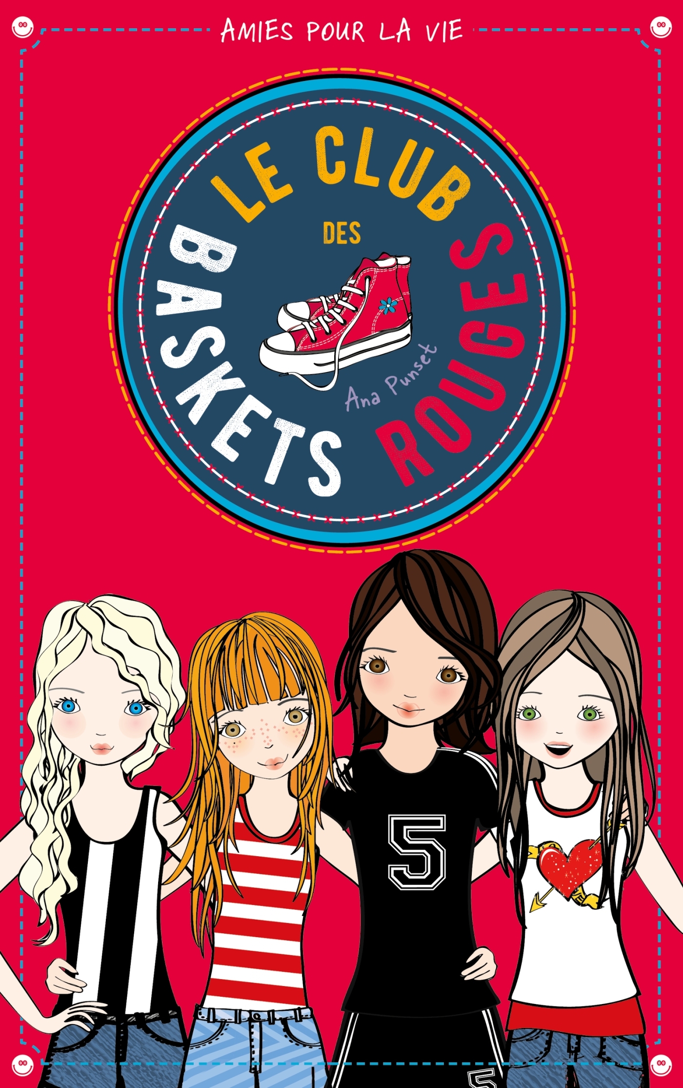 Le club des baskets rouges - Tome 1 - Amies pour la vie - Yvelise Rabier, Ana Punset - HACHETTE ROMANS