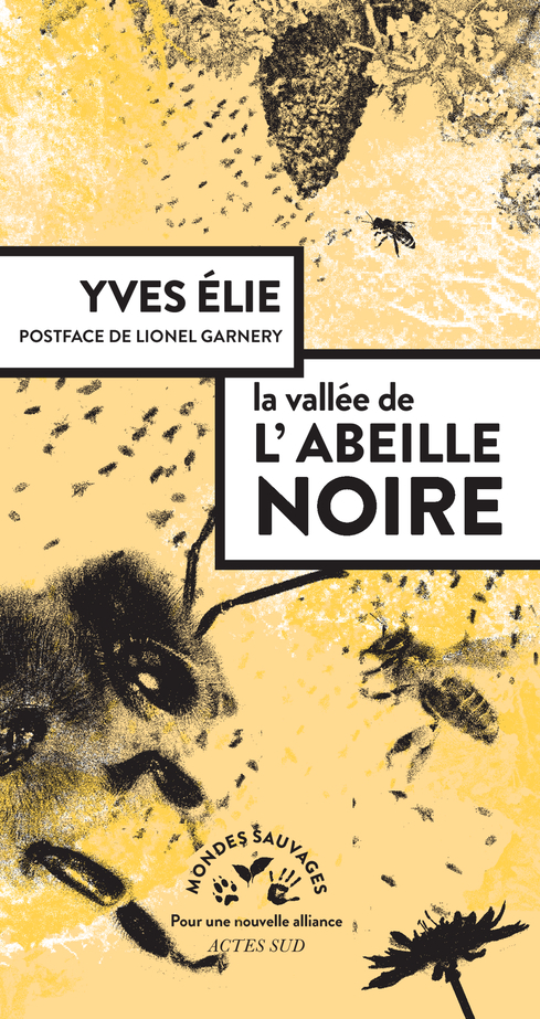 La vallée de l'abeille noire -  Yves élie, Camille Desilles-laurent, Lionel Garnery - ACTES SUD