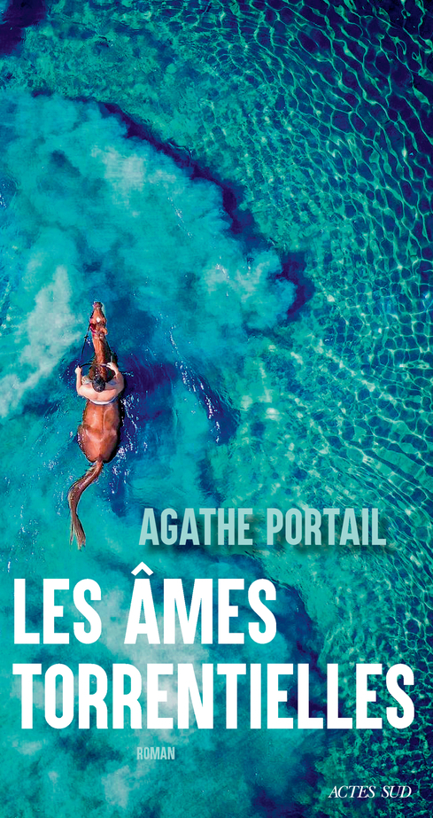 Les Âmes torrentielles - Agathe Portail - ACTES SUD