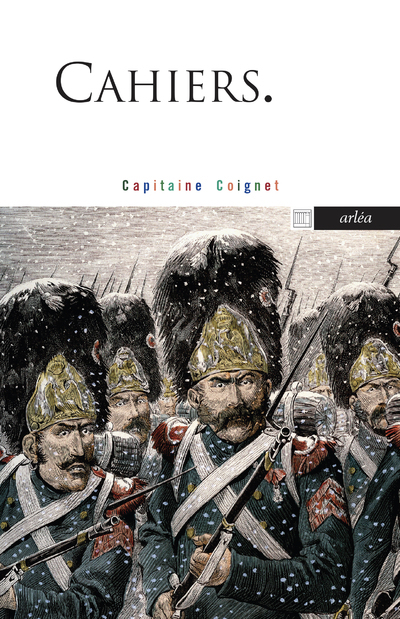 Cahiers. Capitaine Coignet - Jean-Roch Coignet, Jean Mistler, Christophe Bourachot - ARLEA