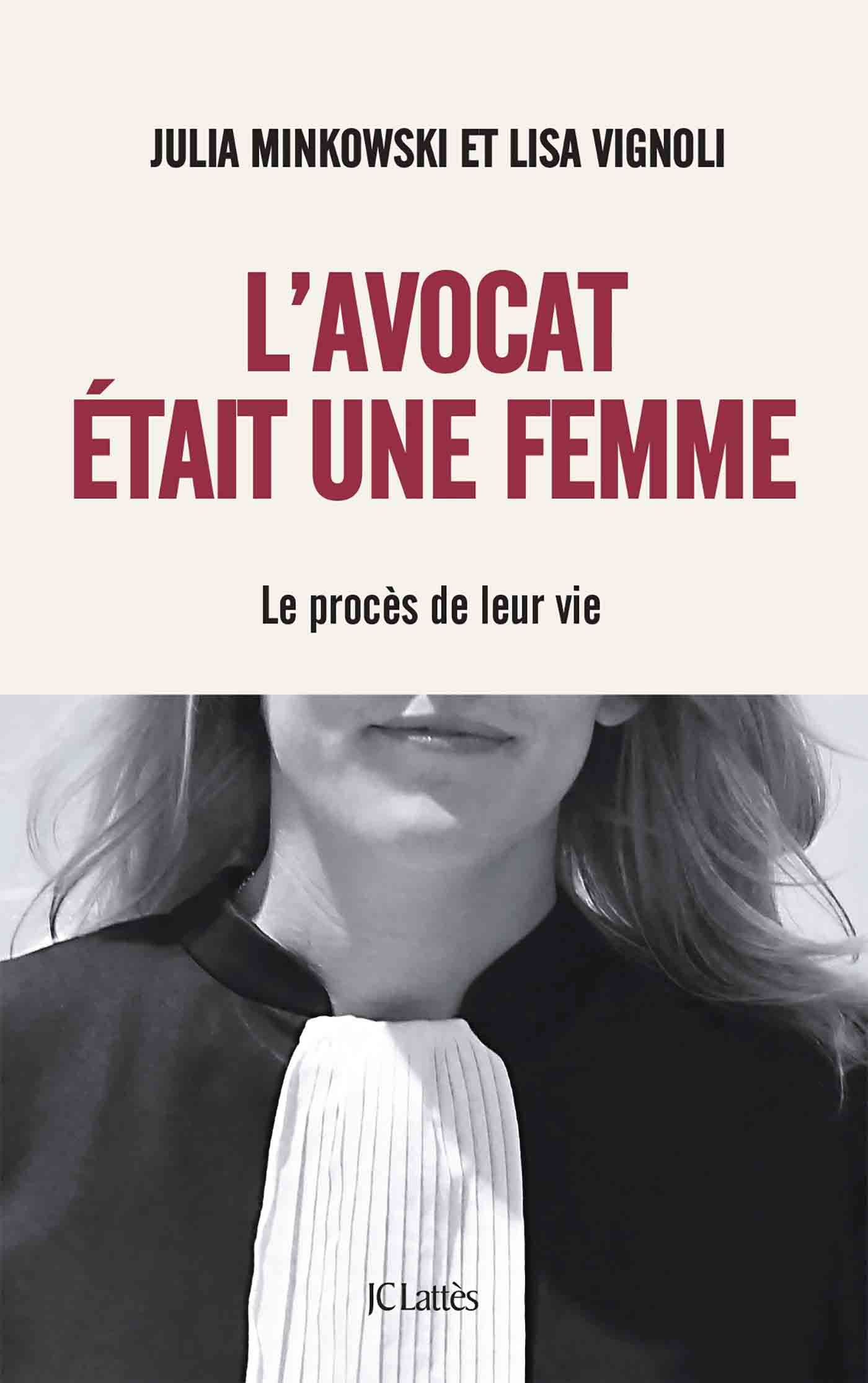 L'avocat était une femme - Julia Minkowski, Lisa Vignoli - LATTES