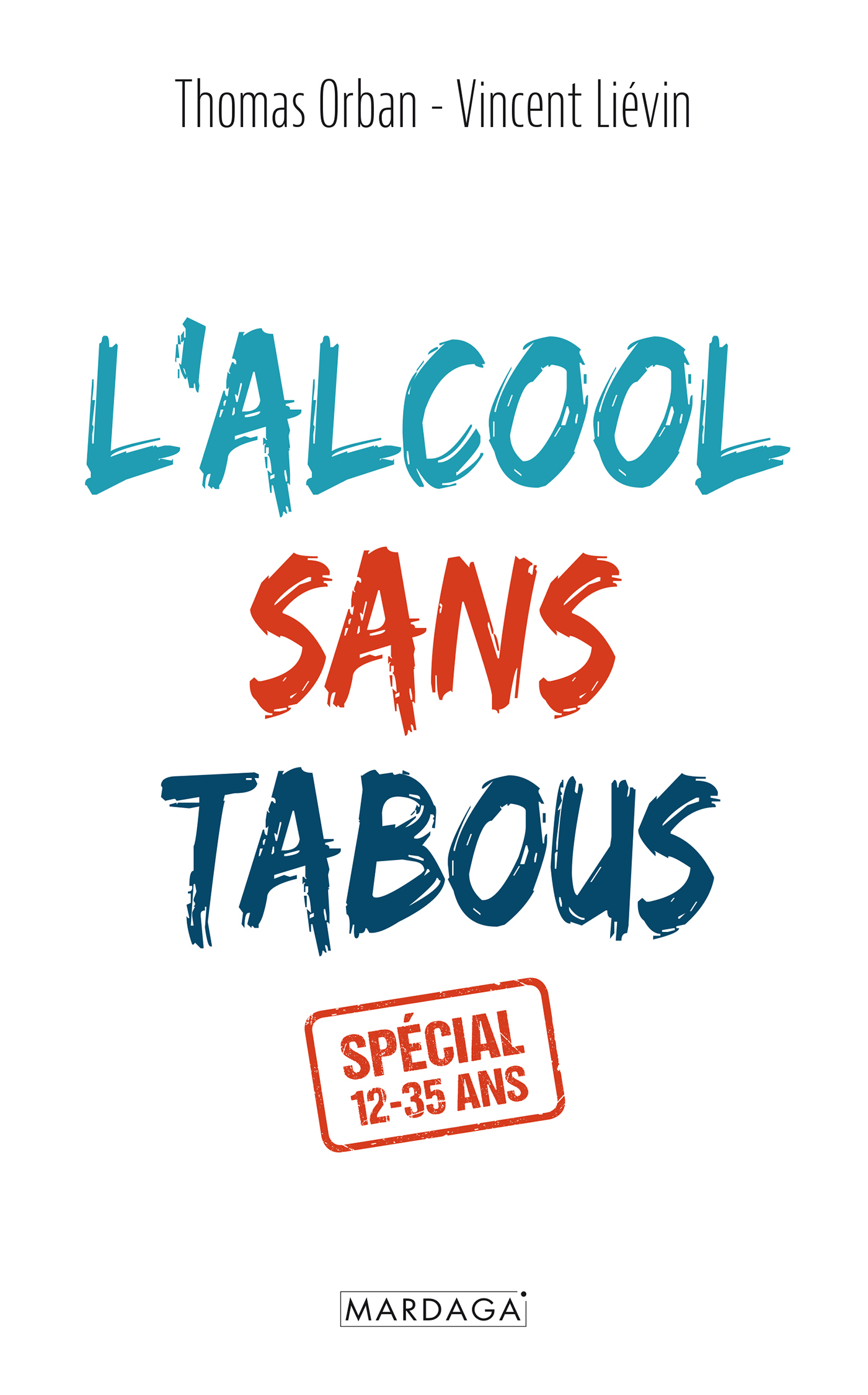 L'alcool sans tabous - Thomas Orban, Vincent Liévin - MARDAGA PIERRE L'alcool sans tabous - Thomas Orban, Vincent Liévin - MARDAGA PIERRE