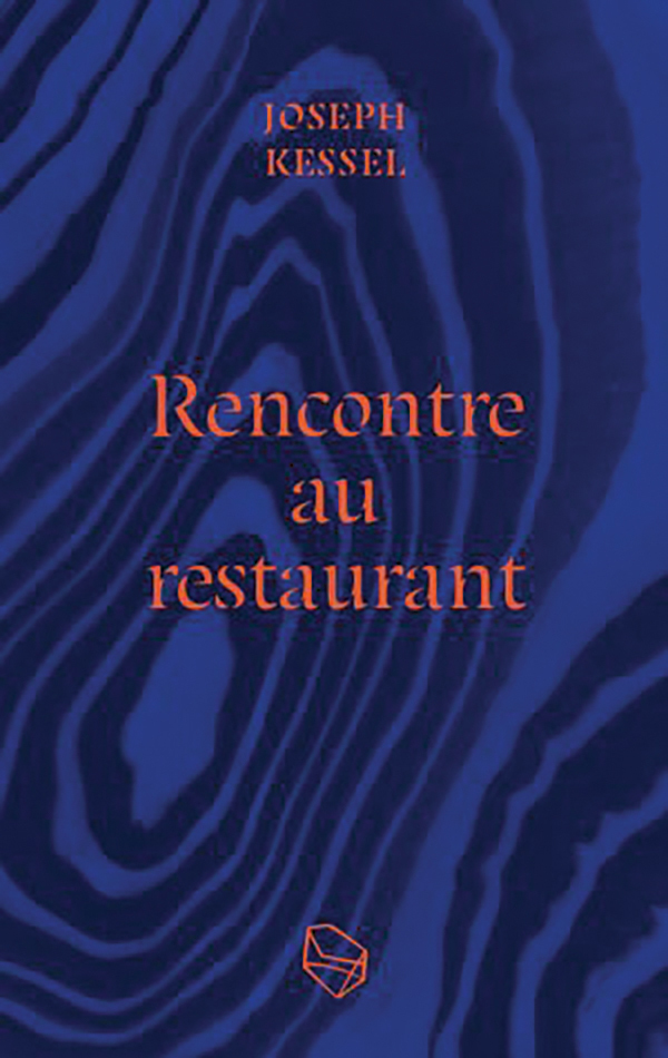 Rencontre au restaurant  - Joseph Kessel, Pascal Génot - LAPIDAIRES