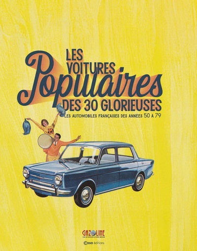 Les voitures populaires des 30 glorieuses - Les automobiles françaises des années 50 à 79 - Hugues Chaussin, Stéphane GUITARD - CASA