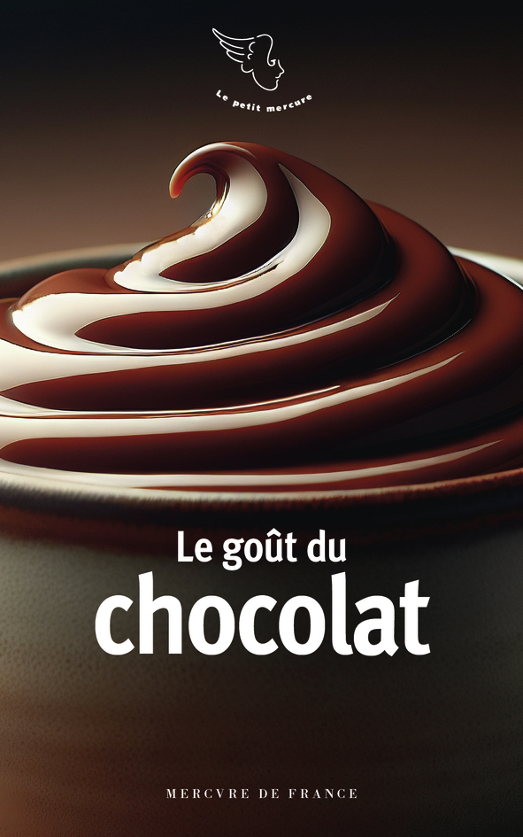 Le goût du chocolat -  COLLECTIFS MERCURE DE FRANCE,  Collectifs - MERCURE DE FRAN