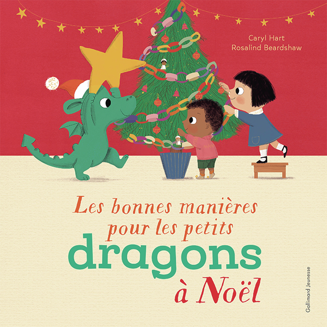 Les bonnes manières pour les petits dragons à Noël -  CARYL HART, Caryl Hart - GALLIMARD JEUNE