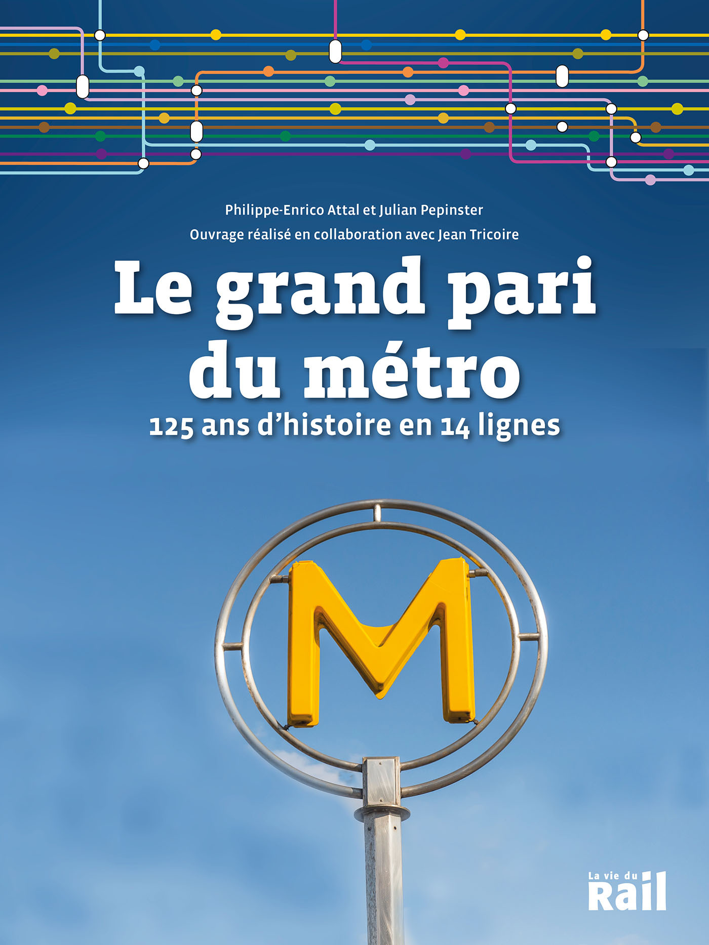 Le grand pari du métro parisien -  Collectif - LA VIE DU RAIL