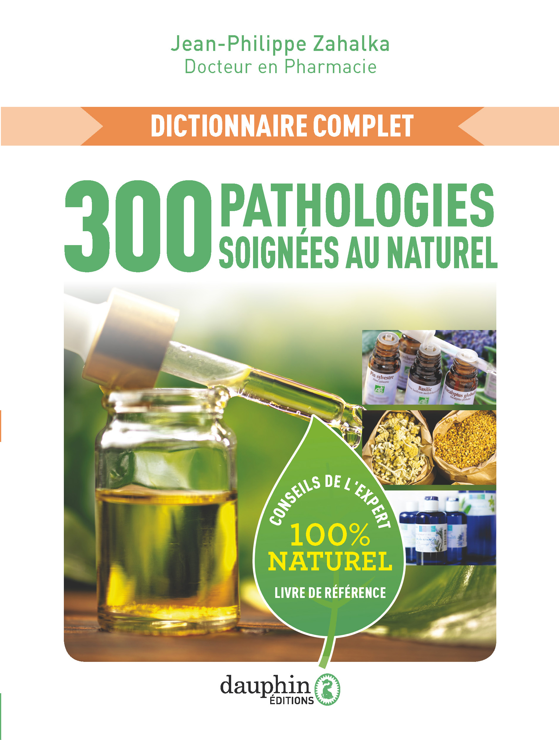 300 Pathologies soignées au naturel - Jean-Philippe Zahalka - DAUPHIN