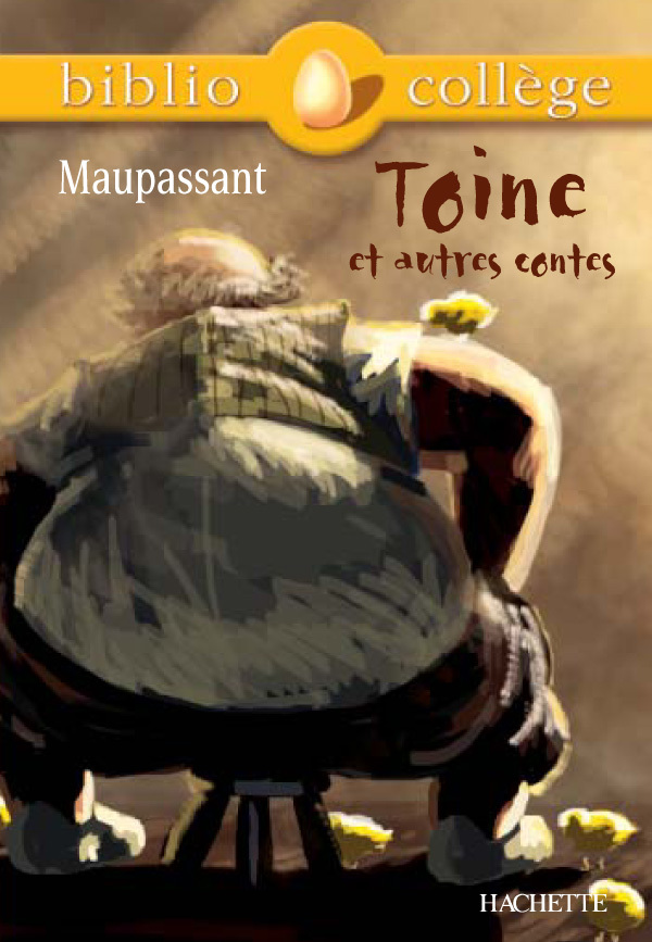 Bibliocollège - Toine et autres contes, Maupassant - Guy Maupassant - HACHETTE EDUC