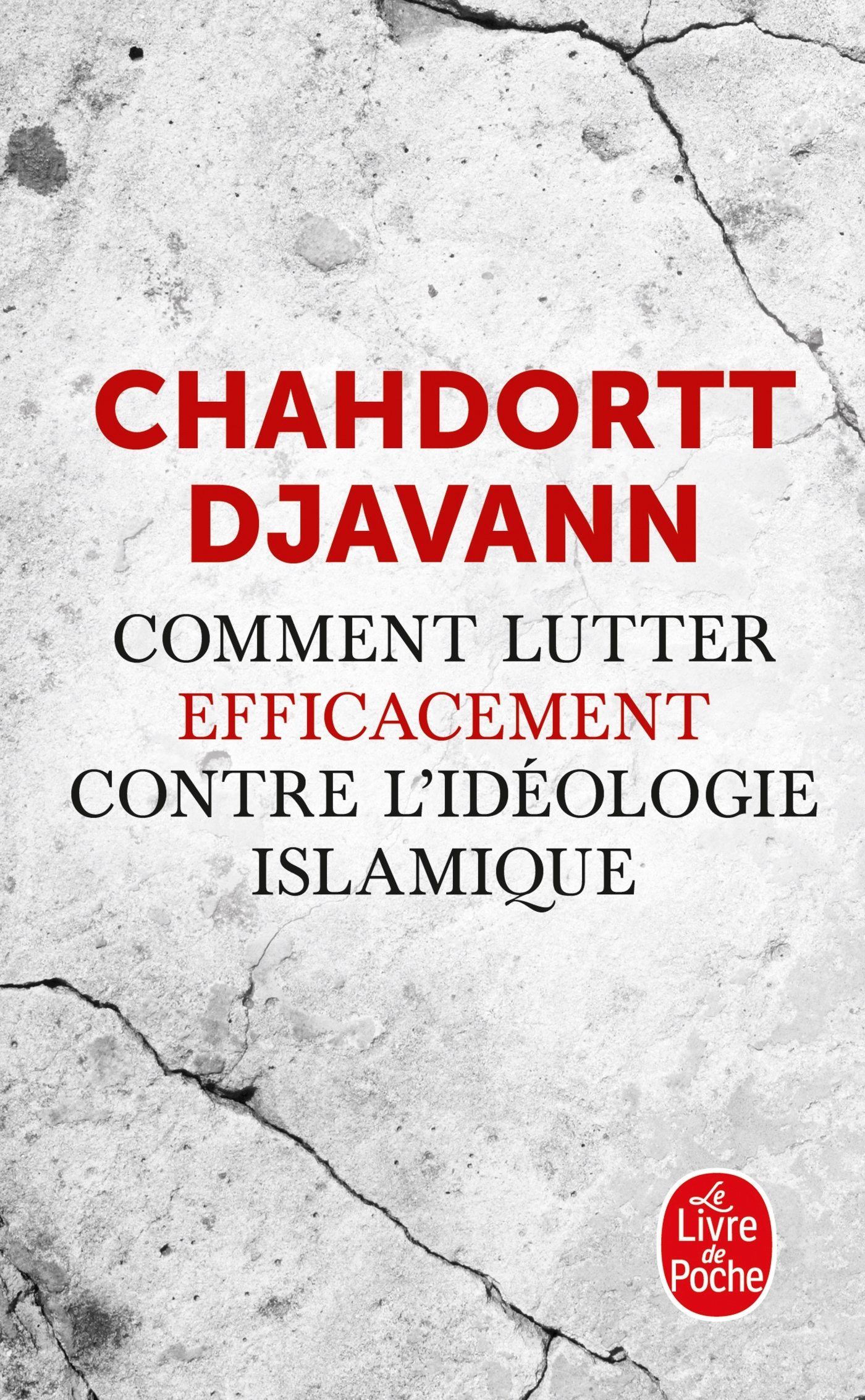 Comment lutter efficacement contre l'idéologie islamique - Chahdortt Djavann - LGF