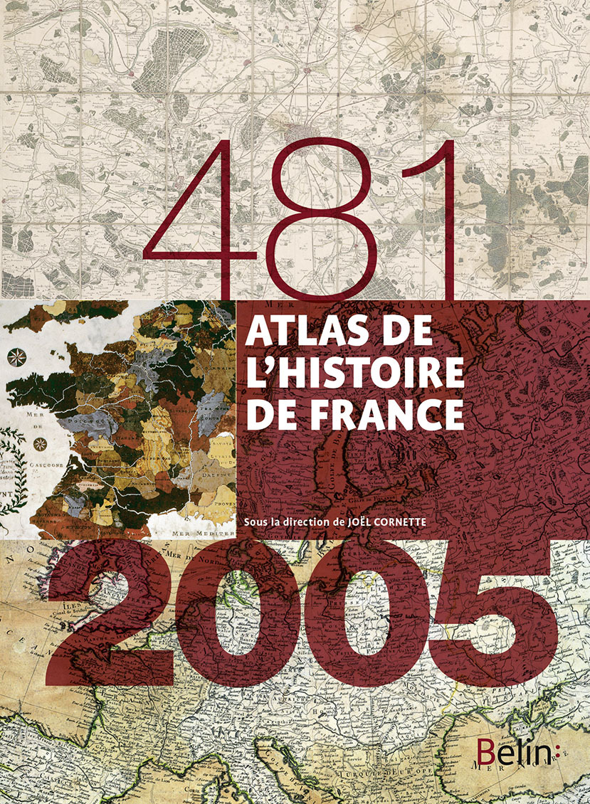 Atlas de l'histoire de France (481-2005) - Joël Cornette - BELIN