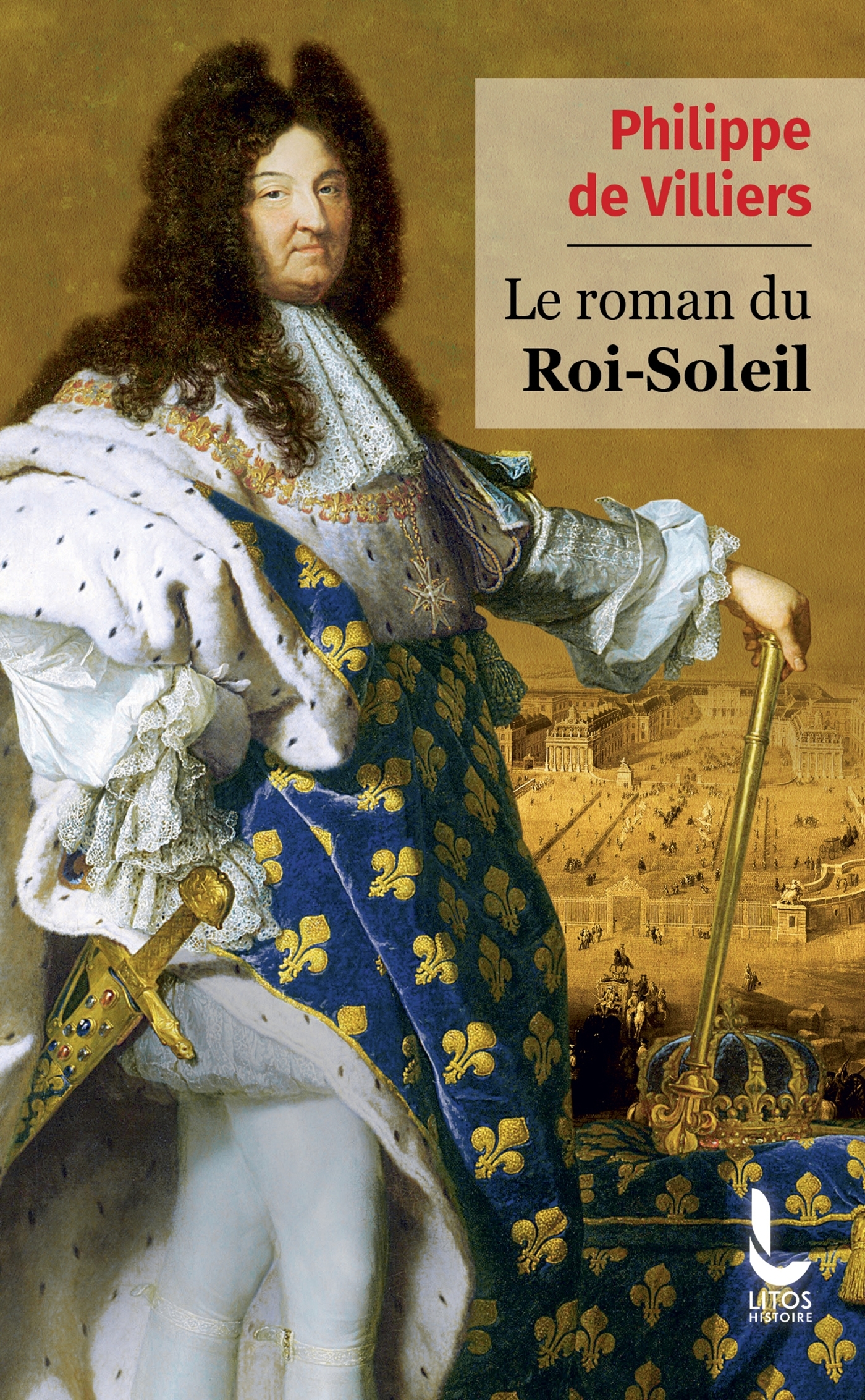 Le Roman du Roi-Soleil - Philippe de Villiers - LITOS