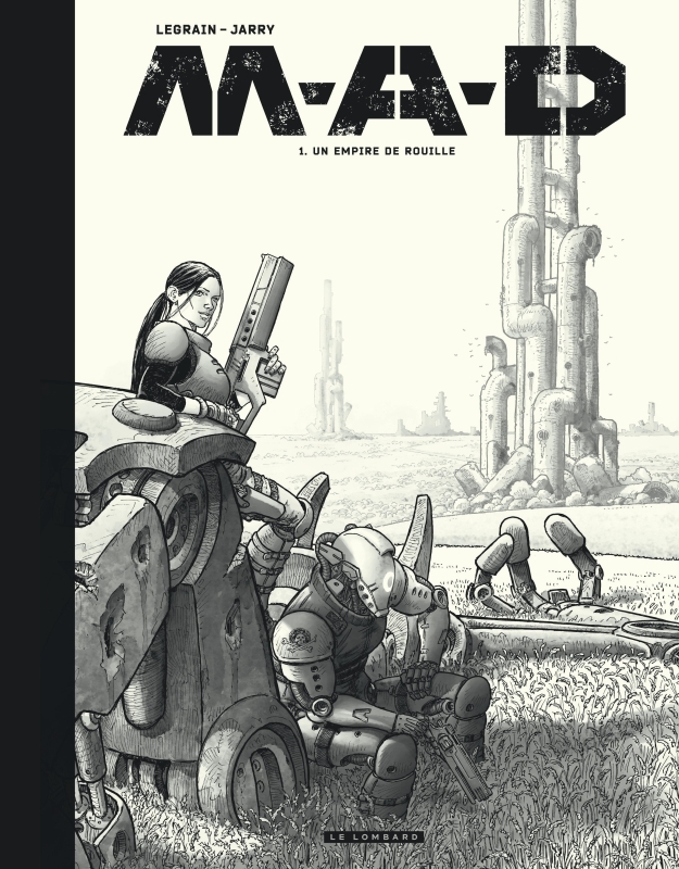 M.A.D. - Tome 1 - Un empire de rouille -  Legrain Thomas,  JARRY NICOLAS,  Courtois David - LOMBARD