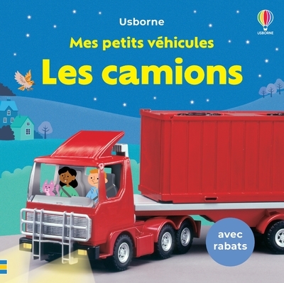 Les camions - Mes petits véhicules - Dès 1 an - Felicity Brooks, Sean Longcroft, Jo Litchfield, Keith Newell, Carly Davies, Eléonore Souchon - USBORNE