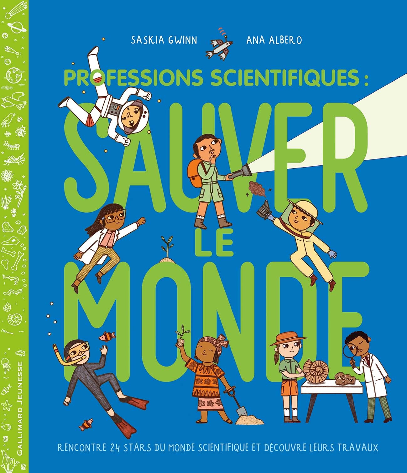 Professions scientifiques : sauver le monde - Saskia Gwinn, Ana Albero, Bérangère Viennot, Bérengère Viennot - GALLIMARD JEUNE