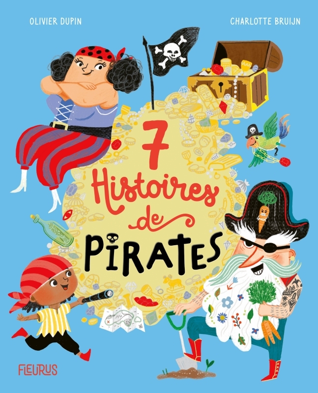 7 histoires de pirates - Olivier Dupin, Charlotte Bruijn - FLEURUS