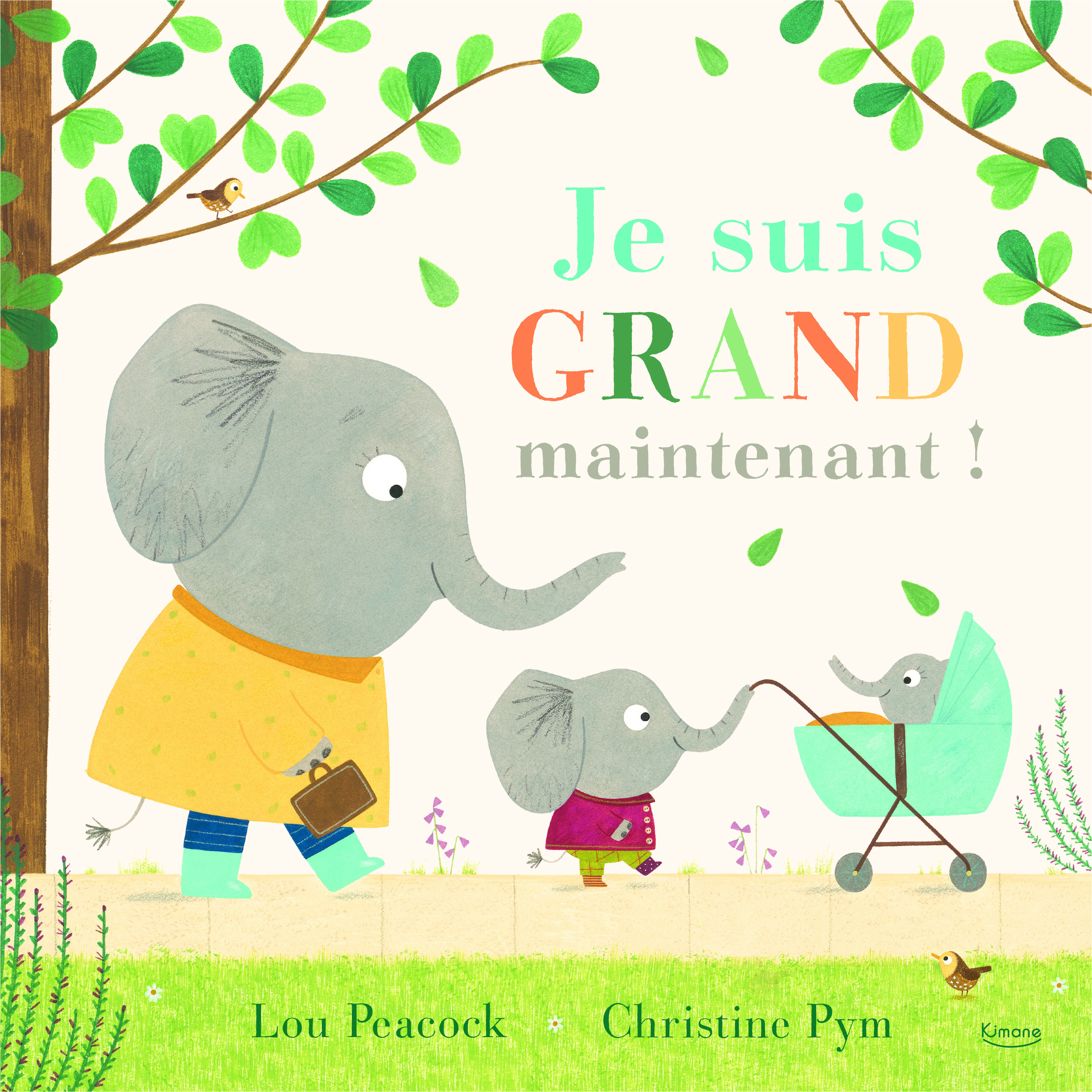 JE SUIS GRAND MAINTENANT ! - Lou Peacock, Christine Pym - KIMANE