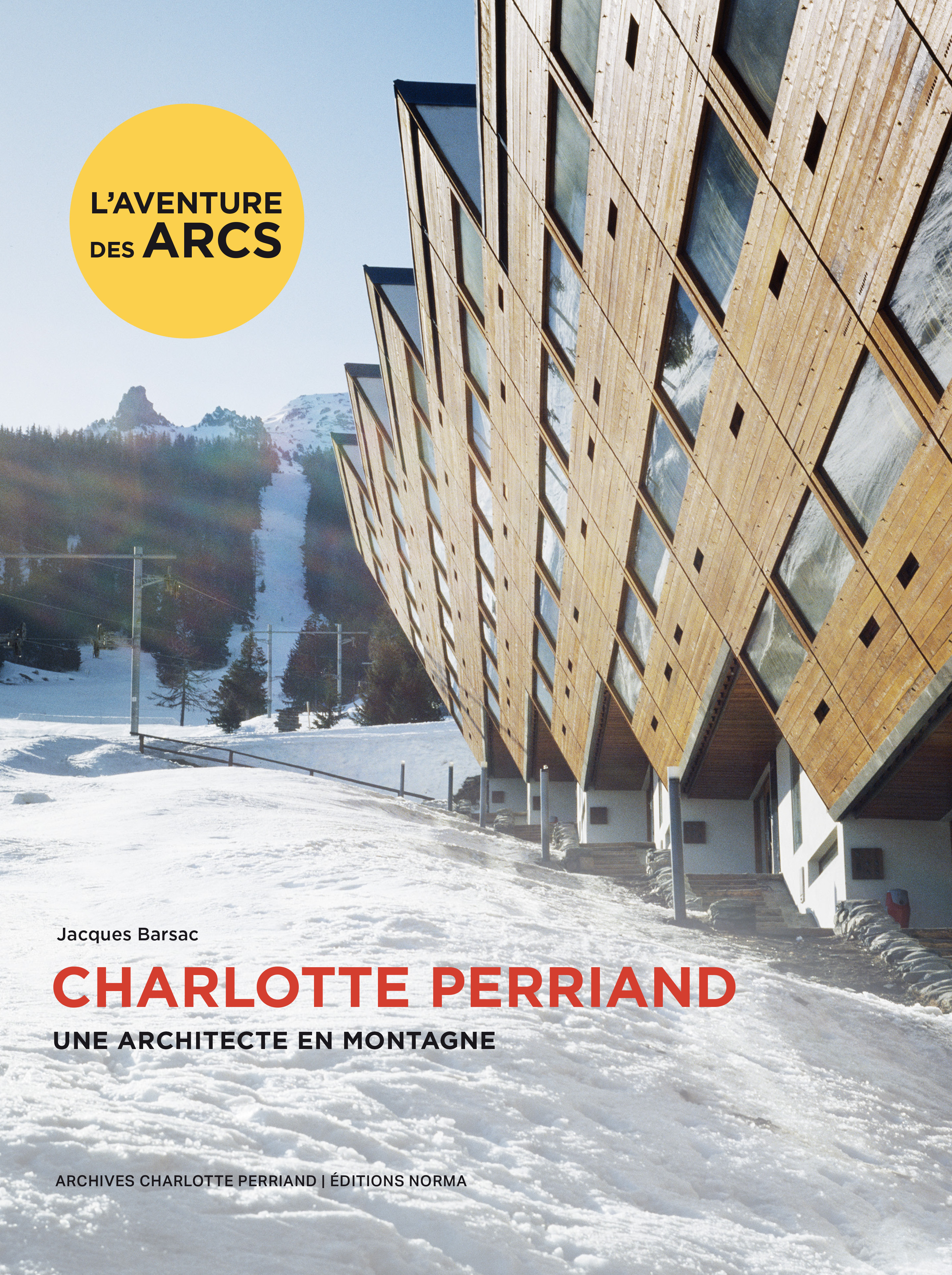 Charlotte Perriand, une architecte en montagne - Jacques Barsac - NORMA