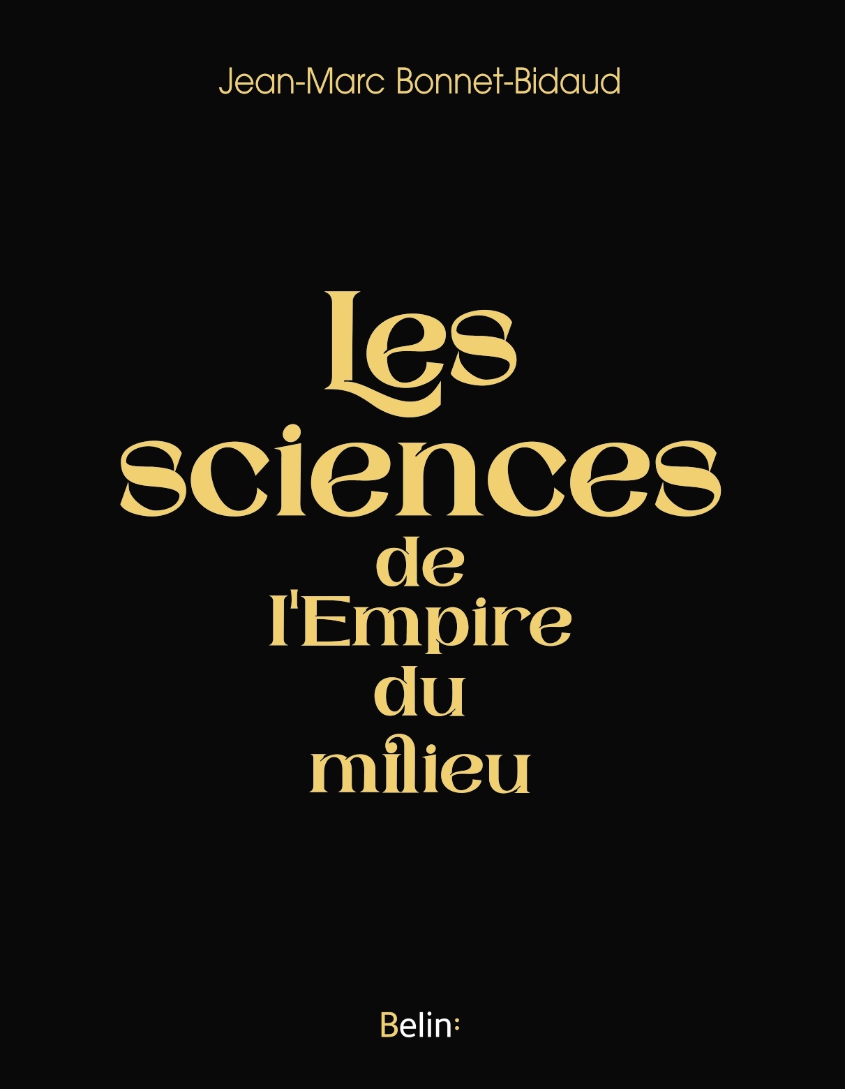 Les sciences de l'Empire du milieu - Jean-Marc Bonnet-Bidaud - BELIN