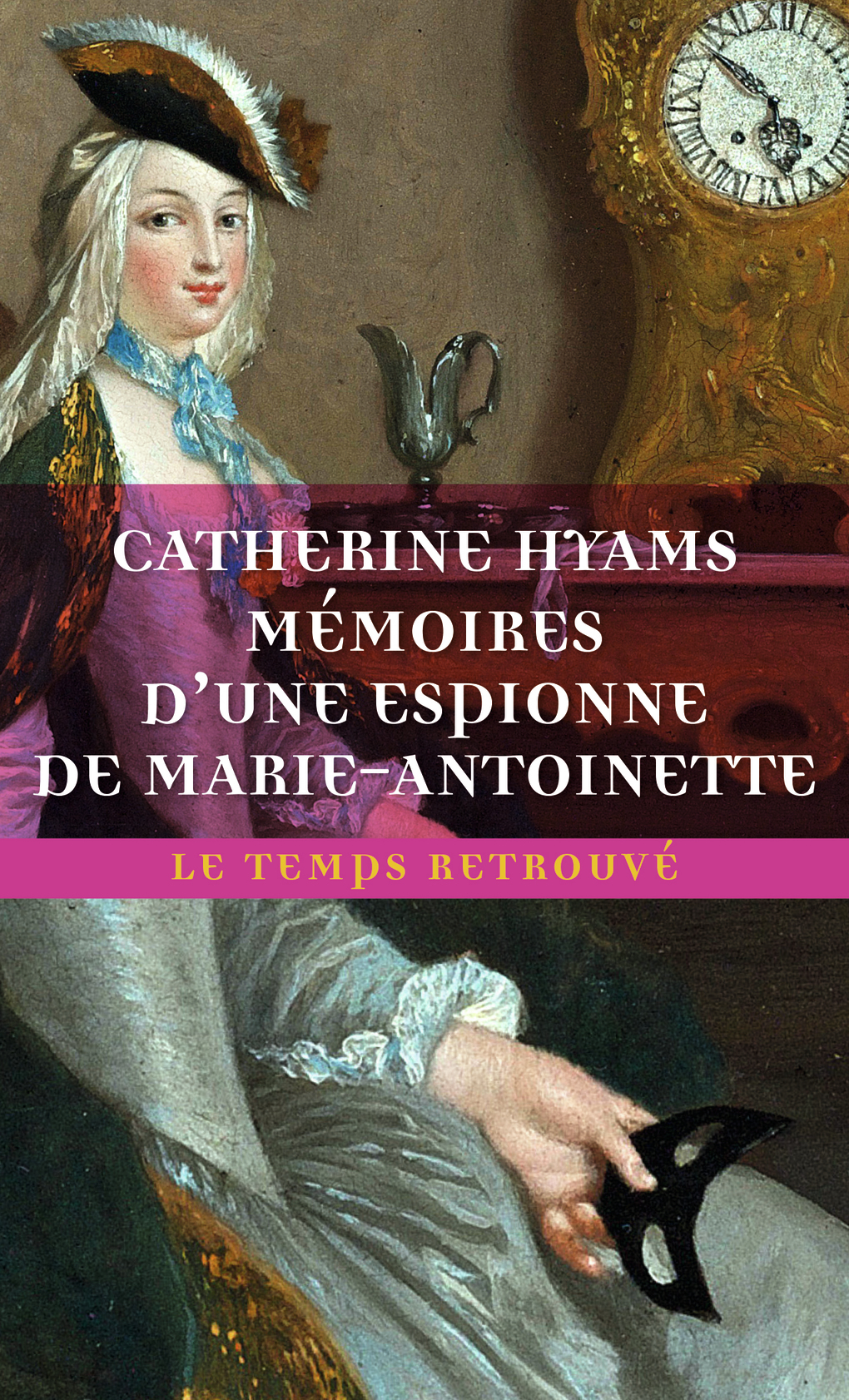 Mémoires d'une espionne de Marie-Antoinette - Catherine Hyams, Antoine de Baecque, Baptiste Roger-Lacan - MERCURE DE FRAN