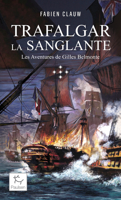 Les Aventures de Gilles Belmonte - Tome 5 Trafalgar la sanglante - Fabien Clauw - PAULSEN