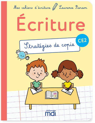 Mes cahiers d'ecriture - CE2 - Stratégies de copie - Laurence Pierson - MDI