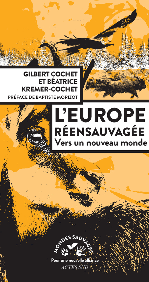 L'Europe réensauvagée - Béatrice Kremer-cochet, Gilbert Cochet, Stéphane Durand - ACTES SUD