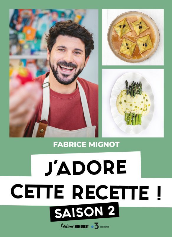 J'ADORE CETTE RECETTE - Fabrice Mignot - SUD OUEST