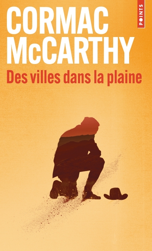 Des villes dans la plaine - Cormac McCarthy, François Hirsch, Patricia Schaeffer - POINTS Des villes dans la plaine - Cormac McCarthy, François Hirsch, Patricia Schaeffer - POINTS