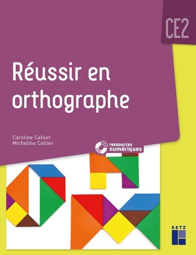 Réussir en orthographe CE2 - Caroline Cellier, Micheline Cellier - RETZ