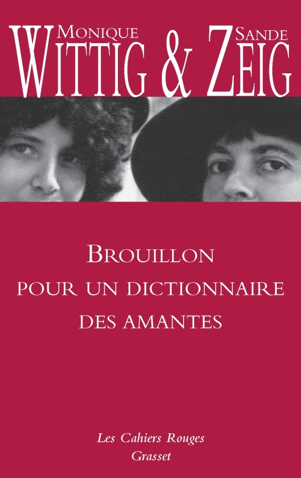 Brouillon pour un dictionnaire des amantes - Anne F. Garréta, Monique Wittig, Sande Zeig - GRASSET