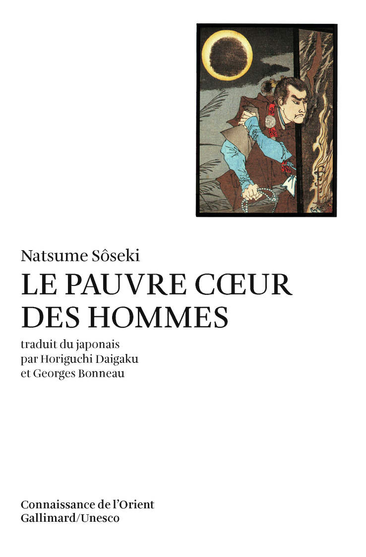 Le pauvre coeur des hommes -  Natsume Sôseki, GEORGES BONNEAU,  Horiguchi Daigaku - GALLIMARD